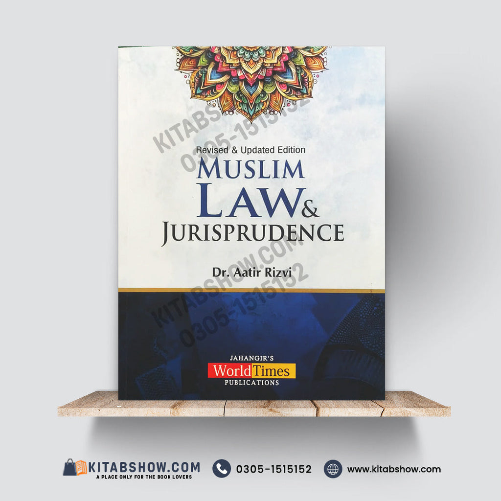 Muslim Law & Jurisprudence by Dr. Aatir Rizvi published by Jahangir’s World Times